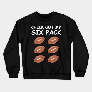 Check Out My Six Pack - American Football Balls Crewneck Sweatshirt